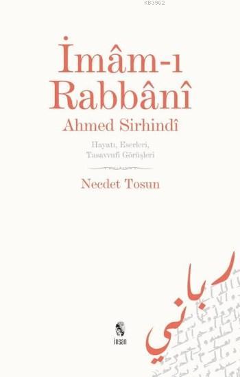 İmam-ı Rabbani Ahmed Sirhindi; Hayatı, Eserleri, Tasavvufi Görüşleri
