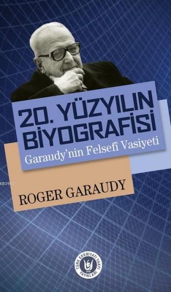 20.Yüzyılın Biyografisi; Garaudy'nin Felsefi Vasiyeti
