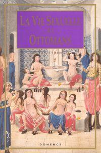 La Vıe Sexuelle Des Ottomans