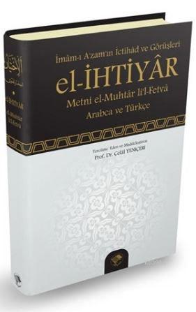 El-İhtiyar - Metni el-Muhtar li'l- Fetva; İmam-ı Azam'ın İctihad ve Görüşleri