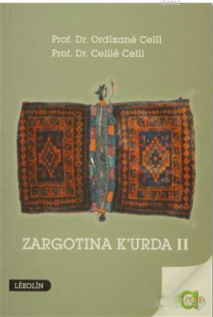 Zargotına K'urda 2. Cilt; Berev Kirin, Amade Kirin, Nivisarnasi u Peşgotin Nivisin