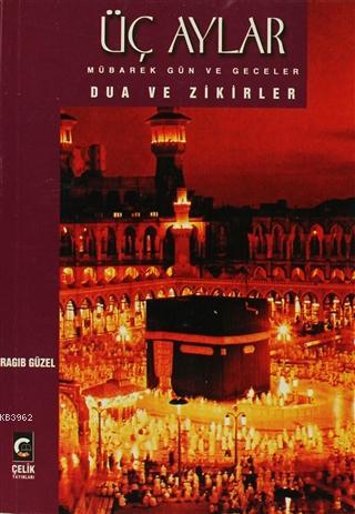 Üç Aylar Mübarek Gün ve Geceler Dua ve Zikirler