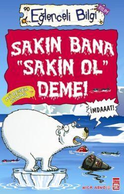 Sakın Bana "Sakin Ol" Deme!; Eğlenceli Bilim, +10 Yaş