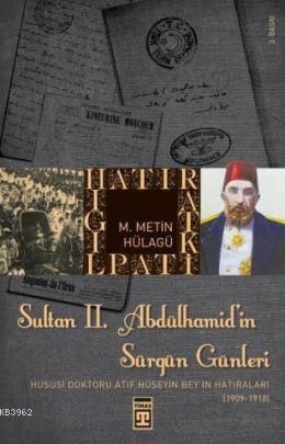 Sultan II. Abdülhamit'in Sürgün Günleri; Hususi Doktoru Atıf Hüseyin Bey'in Hatıraları (1909-1918)