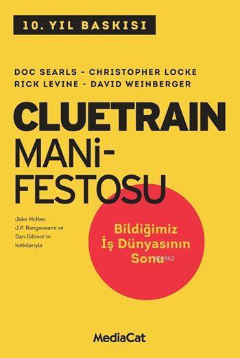 Cluetrain Manifestosu; Bildiğimiz İş Dünyasının Sonu Geldi