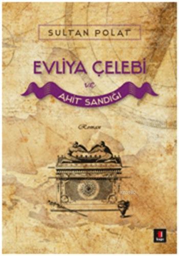 Evliya Çelebi ve Ahit Sandığı