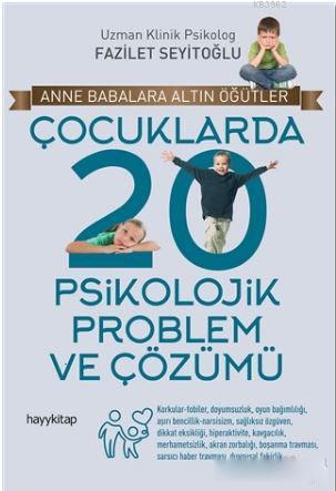 Çocuklarda 20 Psikolojik Problem ve Çözümü; Anne Babalara Altın Öğütler