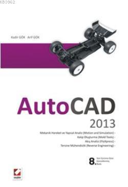 AutoCAD 2013; Çizim Oluşturma ve Düzenleme  Katı, Yüzey ve Ağ (Mesh) Modelleme  Uygulamalar ve Alıştırmalar