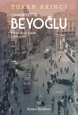 Cumhuriyet'te Beyoğlu; Kültür, Sanat, Yaşam (1923-2003)