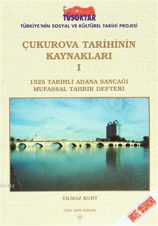 Çukurova Tarihinin Kaynakları 1 1525 Tarihli Adana Sancağı Mufassal Tahrir Defteri