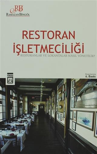 Restoran İşletmeciliği; Restoranlar ve Lokantalar Nasıl Yönetilir ?