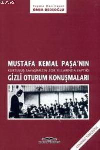 Mustafa Kemal Paşa´nın Gizli Oturum Konuşmaları