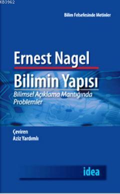 Bilimin Yapısı; Bilimsel Açıklama Mantığında Problemler