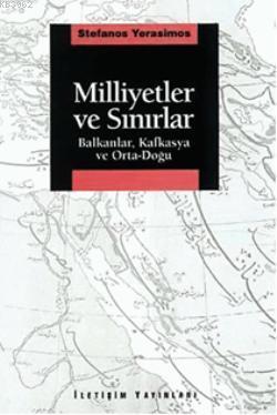 Milliyetler ve Sınırlar; Balkanlar, Kafkasya ve Orta-Doğu