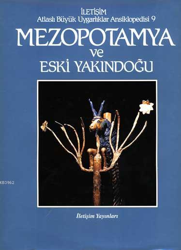 Mezopotamya ve Eski Yakındoğu; Atlaslı Büyük Uygarlıklar Ansiklopedisi 9