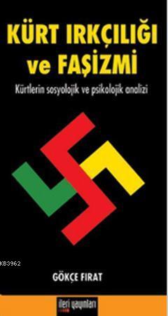 Kürt Irkçılığı ve Faşizmi; Kürtlerin Sosyolojik ve Psikolojik Analizi