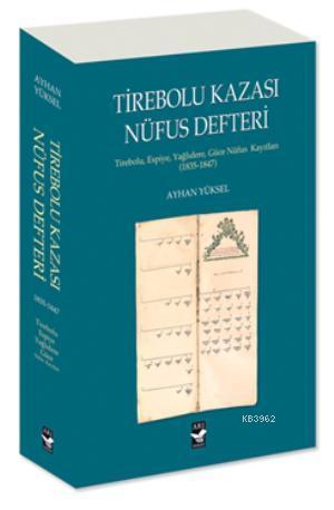Tirebolu Kazası Nüfus Defteri; Tirebolu, Espiye, Yağlıdere. Güce Nüfus Kayıtları (1835-1847)