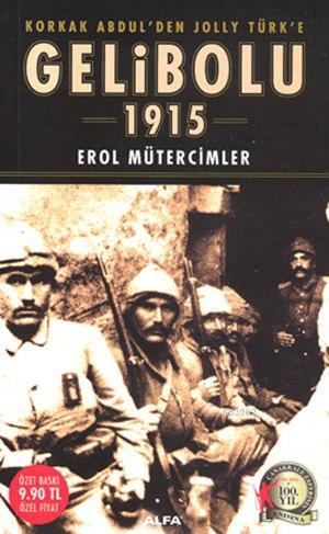 Korkak Abdül'den Jolly Türk'e Gelibolu 1915