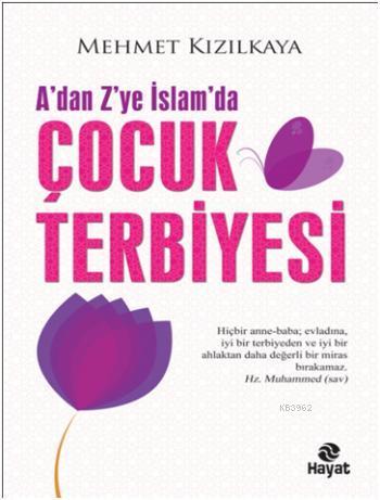 A'dan Z'ye İslam'da Çocuk Terbiyesi