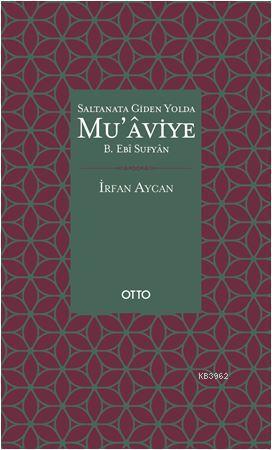 Saltanata Giden Yolda Mu'aviye B. Ebi Sufyan