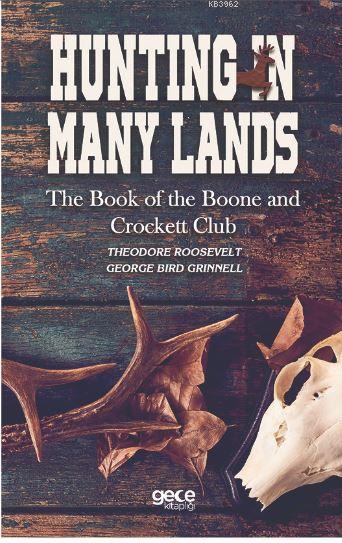 Hunting in Many Lands; The Book of The Boone and Crockett Club