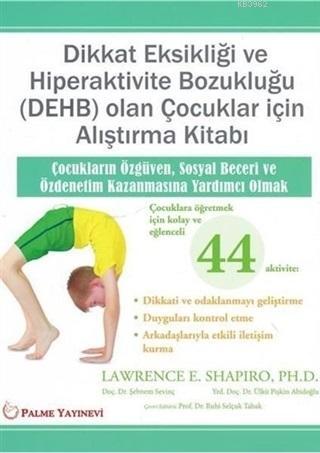 Dikkat Eksikliği Ve Hiperaktivite Bozukluğu (DEHB) Olan Çocuklar İçin Alıştırma Kitabı Çocukların Özgüven, Sosyal Beceri ve Özdenetim Kazanmasına Yardımcı Omak