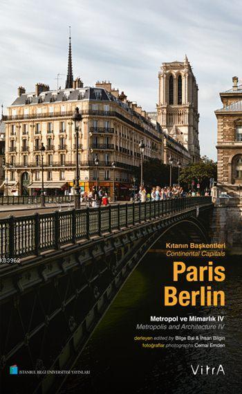 Paris - Berlin: Kıtanın Başkentleri - Metropol ve Mimarlık 4 (Ciltli); Continental Capitals - Metropolis and Architecture 4