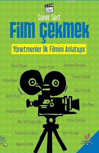 Film Çekmek; Yönetmenler İlk Filmini Anlatıyor