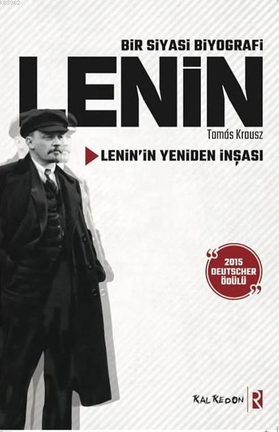 Bir Siyasi Biyografi - Lenin; Lenin'in Yeniden İnşası