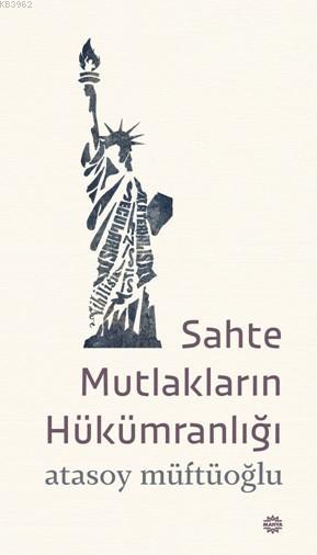 Sahte Mutlakların Hükümranlığı