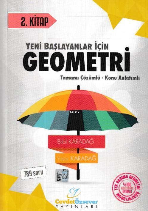 Cevdet Özsever Yayınları Yeni Başlayanlar İçin Geometri Tamamı Çözümlü Konu Anlatımlı 2. Kitap Cevdet Özsever 