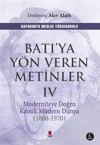 Batı'ya Yön Veren Metinler 4; Moderniteye Doğru Kaotik Modern Dünya (1970-1800)