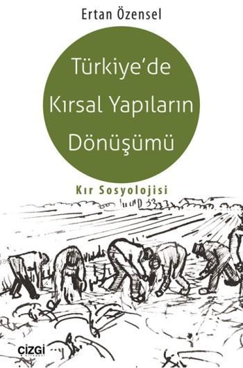 Türkiye'de Kırsal Yapıların Dönüşümü; Kır Sosyolojisi