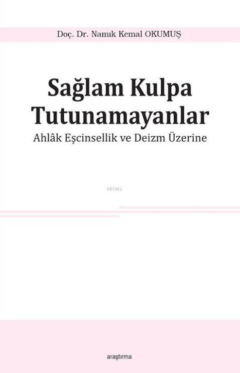 Sağlam Kulpa Tutunamayanlar; Ahlak Eşcinsellik ve Deizm Üzerine