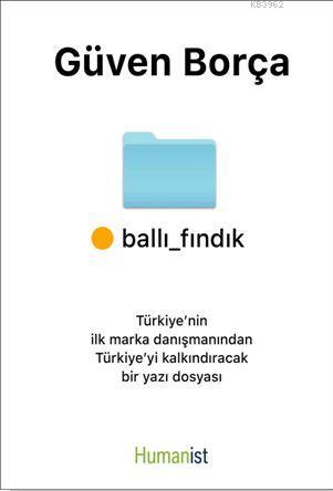 Ballı Fındık; Türkiye'nin ilk marka danışmanından Türkiye'yi Kalkındıracak Bir Yazı Dosyası