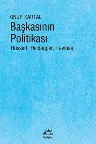 Başkasının Politikası; Husserl, Heidegger, Levinas