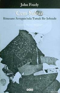 Cem Sultan; Rönesans Avrupasında Tutsak Bir Şehzade