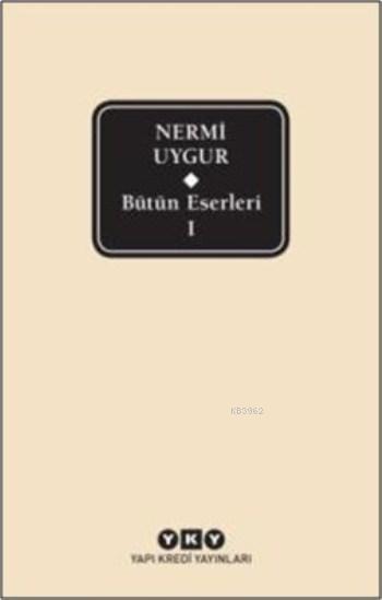 Bütün Eserleri 1 - Nermi Uygur