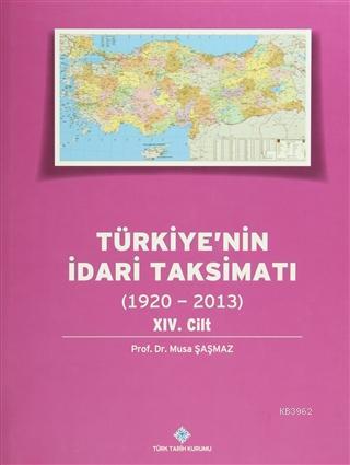 Türkiye'nin İdari Taksimatı 14.Cilt  (1920-2013)