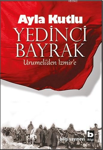 Yedinci Bayrak; Urumeli'den İzmir'e