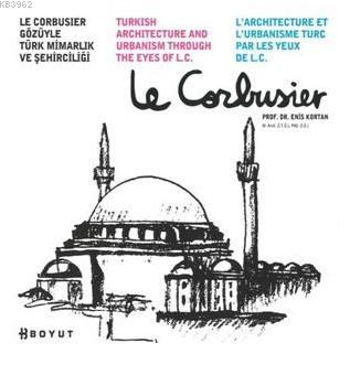 Le Corbusier Gözüyle Türk Mimarlık ve Şehirciliği