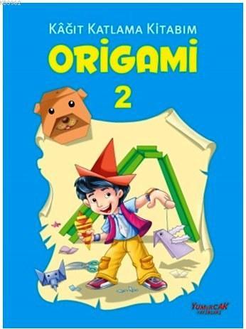 Origami 2; Kağıt Katlama Kitabım