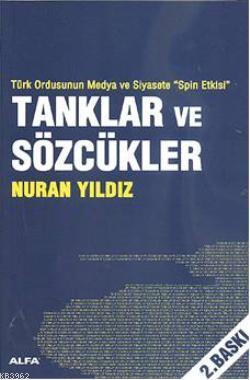 Tanklar ve Sözcükler; Türk Ordunsun Medya ve Siyasete Spin Etkisi