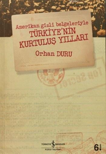 Amerikan Gizli Belgeleriyle Türkiye'nin Kurtuluş Yılları