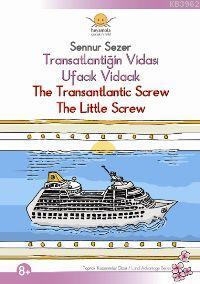 Transatlantiğin Vidası - Ufacık Vidacık; The Transantlantic Screw - The Little Screw