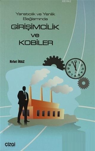 Yaratıcılık ve Yenilik Bağlamında Girişimcilik ve Kobiler