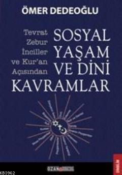 Sosyal Yaşam ve Dini Kavramlar; Tevrat-Zebur-İnciller ve Kuran Açısından