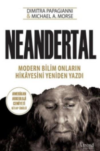 Neandertal; Modern Bilim Onların Hikayesini Yeniden Yazdı