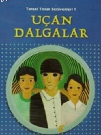 Uçan Dalgalar; Tansel Tozan Serüvenleri 1