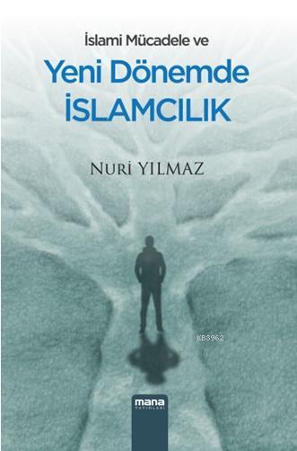 İslami Mücadele Ve Yeni Dönemde İslamcılık
